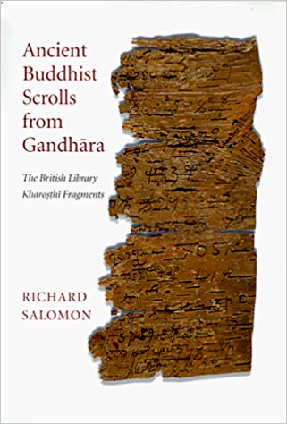 Ancient Buddhist Scrolls from Gandhara - The British Library Kharosthi Fragments (Gandharan Buddhist Texts)