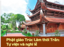 Phật giáo Trúc Lâm thời Trần: Tự viện và nghi lễ (Kỳ 2)
