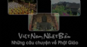 Việt - Nhật Những Câu Chuyện Phật Giáo - Phim Tài Liệu