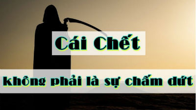 Cái Chết Không Phải Là Hết – Mà Là Sự Tiếp Nối Nhân Duyên Khác
