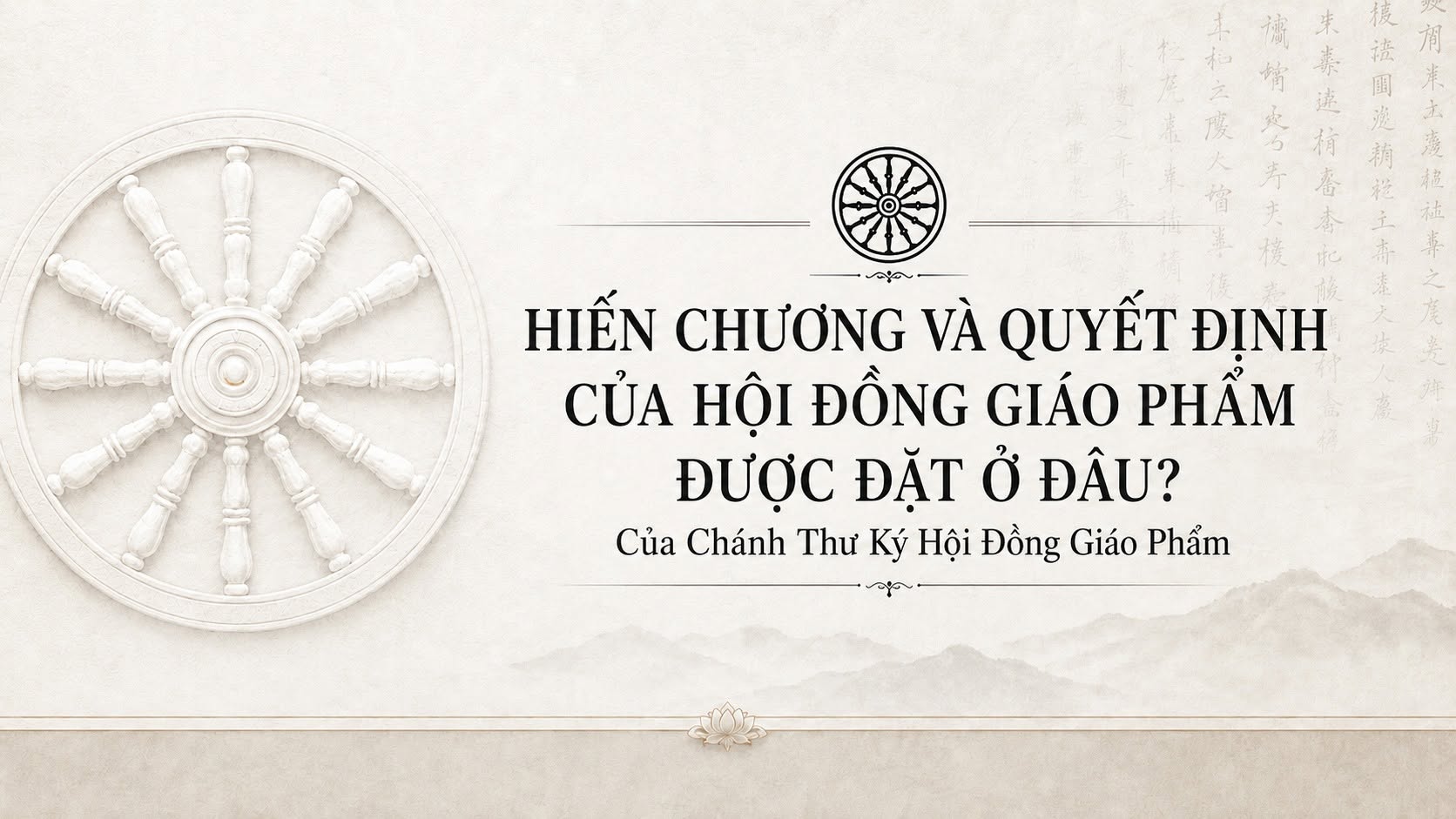 Đôi lời của Chánh Thư ký Hội Đồng Giáo Phẩm trước việc tổ chức “Lễ ra mắt Hội Đồng Điều Hành Giáo Hội nhiệm kỳ VIII”