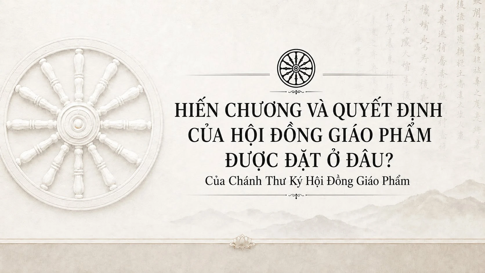 Đôi lời của Chánh Thư ký Hội Đồng Giáo Phẩm trước việc tổ chức “Lễ ra mắt Hội Đồng Điều Hành Giáo Hội nhiệm kỳ VIII”