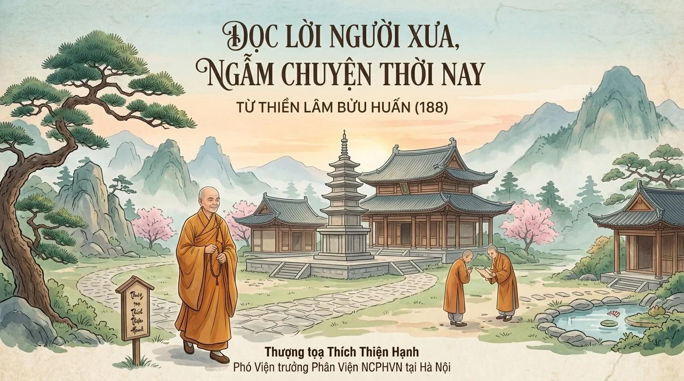 ĐỌC LỜI NGƯỜI XƯA, NGẪM CHUYỆN THỜI NAY TỪ THIỀN LÂM BỬU HUẤN