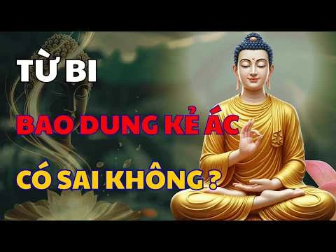 Từ bi không đồng nghĩa dung túng cho cái ác