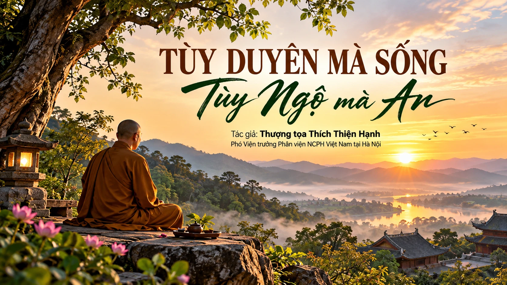 TÙY DUYÊN MÀ SỐNG – TÙY NGỘ MÀ AN