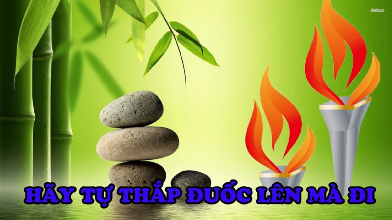 Tự mình thắp đuốc mà đi